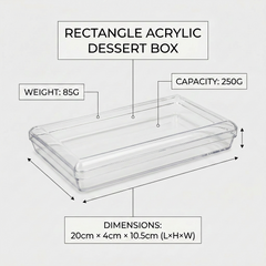 RECTANGLE ACRYLIC DESSERT BOX - 250g